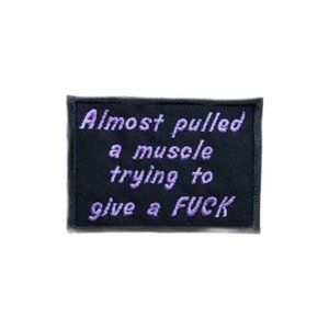 Funny Sarcastic Patch ~ Almost Pulled A Muscle